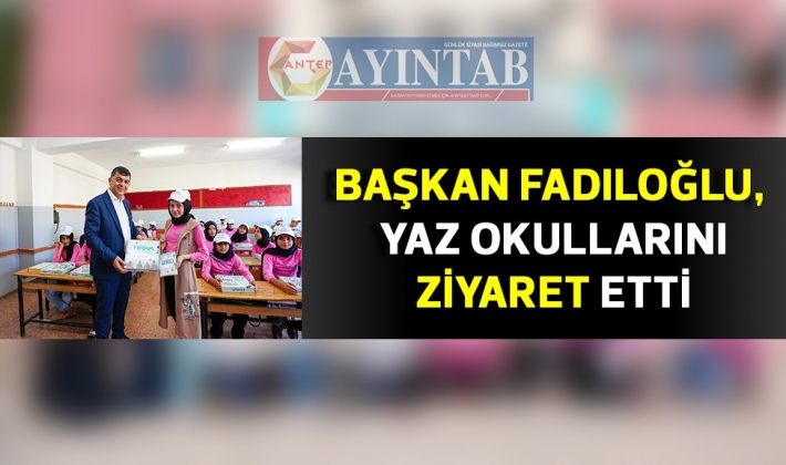 BAŞKAN FADILOĞLU, YAZ OKULLARINI ZİYARET ETTİ