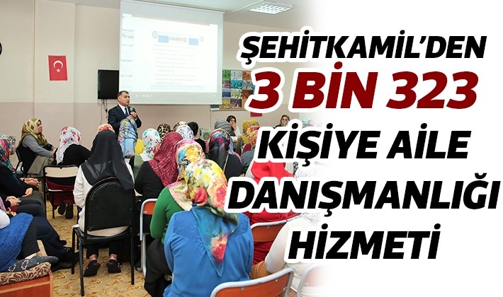 ŞEHİTKAMİL’DEN 3 BİN 323 KİŞİYE AİLE DANIŞMANLIĞI HİZMETİ