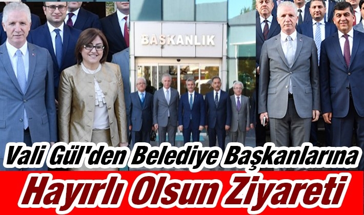 Vali Gül’den Belediye Başkanlarına “Hayırlı Olsun” Ziyareti