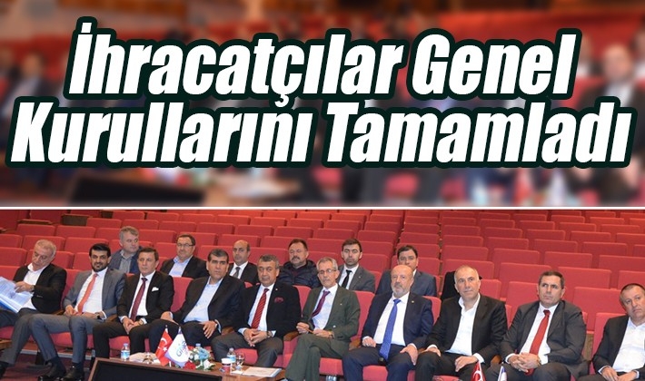 İhracatçılar Genel Kurullarını Tamamladı