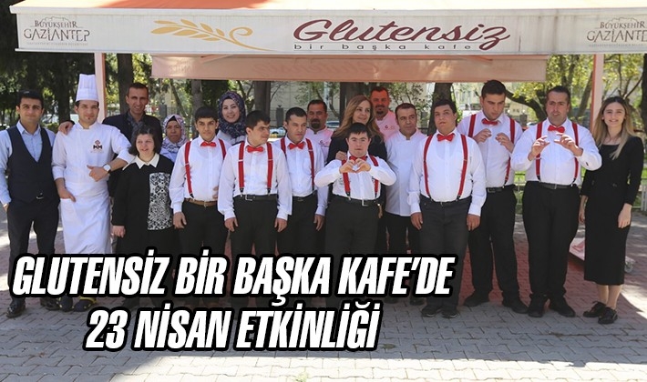 GLUTENSİZ BİR BAŞKA KAFE’DE 23 NİSAN ETKİNLİĞİ