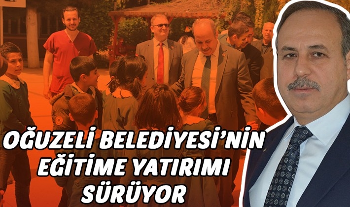 OĞUZELİ BELEDİYESİ’NİN EĞİTİME YATIRIMI SÜRÜYOR