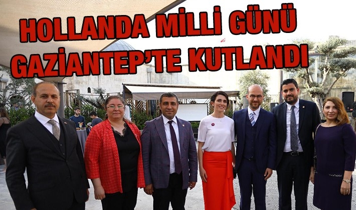 HOLLANDA MİLLİ GÜNÜ GAZİANTEP’TE KUTLANDI