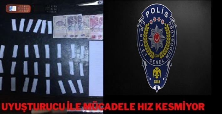 UYUŞTURUCU İLE MÜCADELE HIZ KESMİYOR