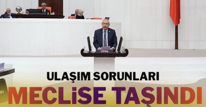 ULAŞIM SORUNLARI MECLİSE TAŞINDI