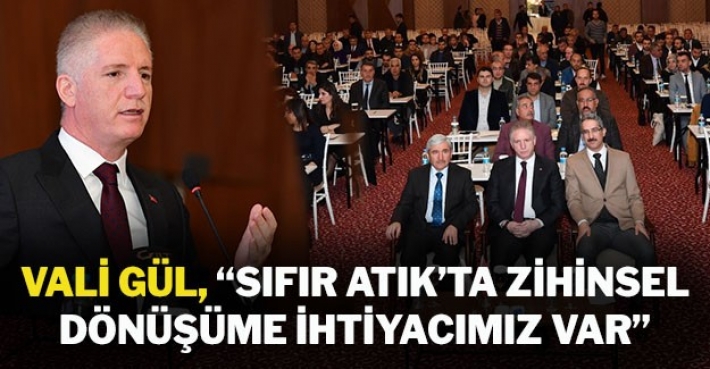 Vali Gül, “Sıfır Atık’ta zihinsel dönüşüme ihtiyacımız var”