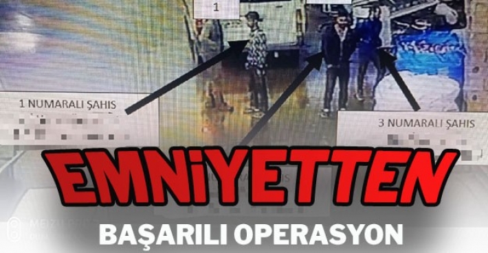 EMNİYETTEN BAŞARILI OPERASYON