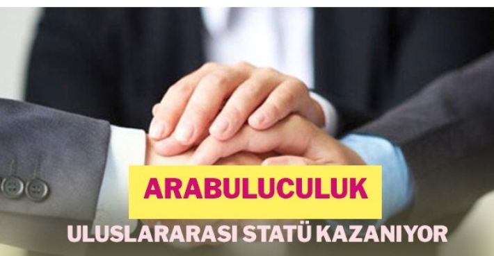 ARABULUCULUK, ULUSALARARASI STATÜ KAZANIYOR