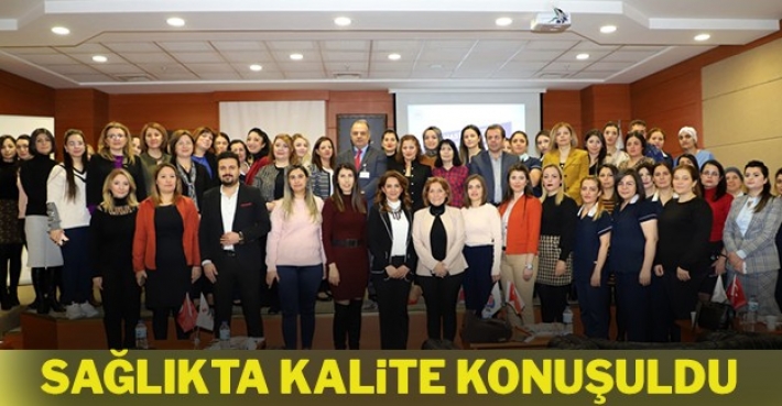 SAĞLIKTA KALİTE KONUŞULDU