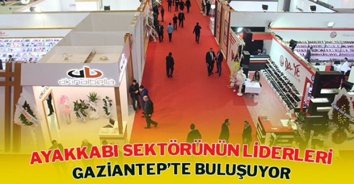 AYAKKABI SEKTÖRÜNÜN LİDERLERİ GAZİANTEP’TE BULUŞUYOR