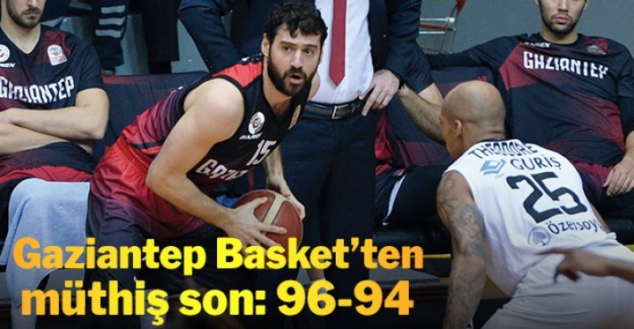 Gaziantep Basket’ten müthiş son: 96-94
