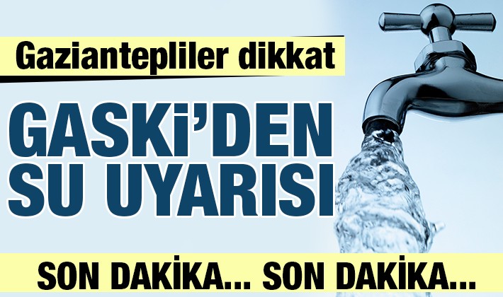 GASKİ'den su uyarısı