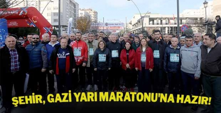 ŞEHİR, GAZİ YARI MARATONU'NA HAZIR!