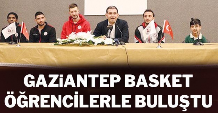 GAZİANTEP BASKET ÖĞRENCİLERLE BULUŞTU