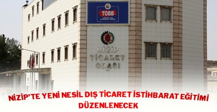 Nizip’te Yeni Nesil Dış Ticaret İstihbarat Eğitimi Düzenlenecek