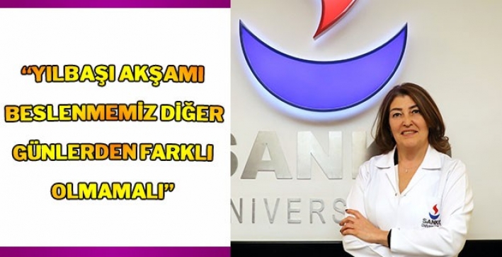 “YILBAŞI AKŞAMI BESLENMEMİZ DİĞER GÜNLERDEN FARKLI OLMAMALI”