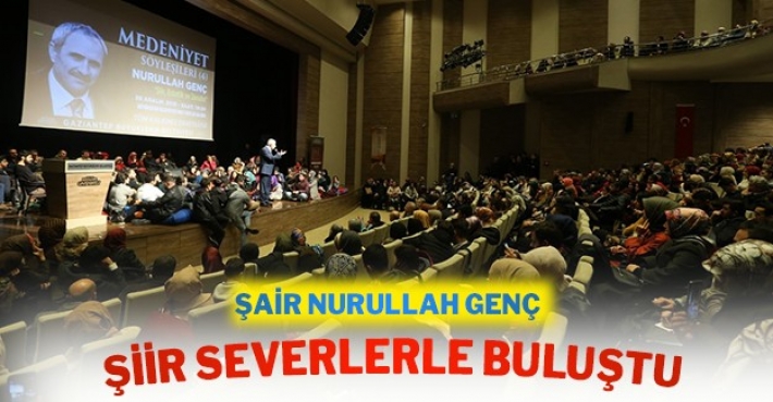 ŞAİR NURULLAH GENÇ, ŞİİR SEVERLERLE BULUŞTU