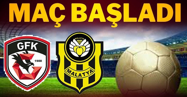 Maç başladı: Gaziantep FK - Yeni Malatyaspor