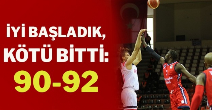 İyi başladık, kötü bitti: 90-92