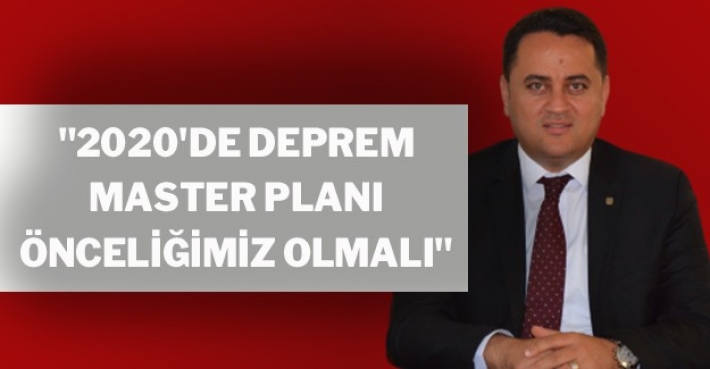 "2020'de deprem master planı önceliğimiz olmalı"