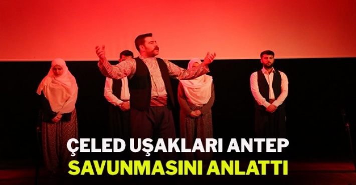 ÇELED UŞAKLARI ANTEP SAVUNMASINI ANLATTI