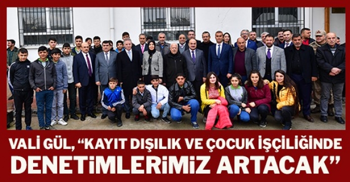 Vali Gül, “Kayıt dışılık ve Çocuk İşçiliğinde denetimlerimiz artacak”