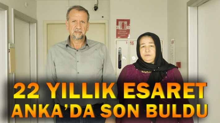 22 YILLIK ESARET ANKA’DA SON BULDU