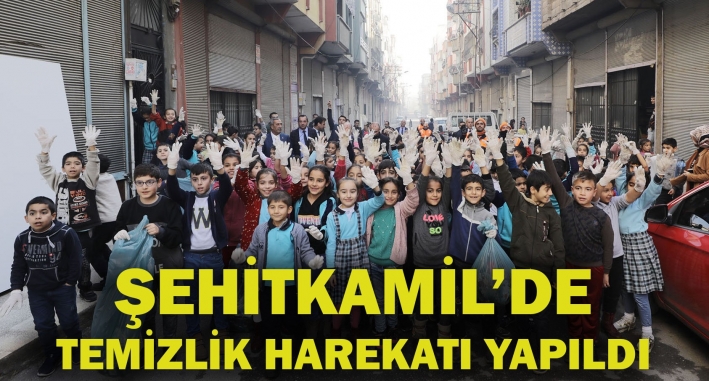 ŞEHİTKAMİL’DE TEMİZLİK HAREKATI YAPILDI