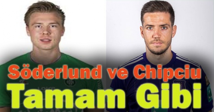 Söderlund ve Chipciu tamam gibi