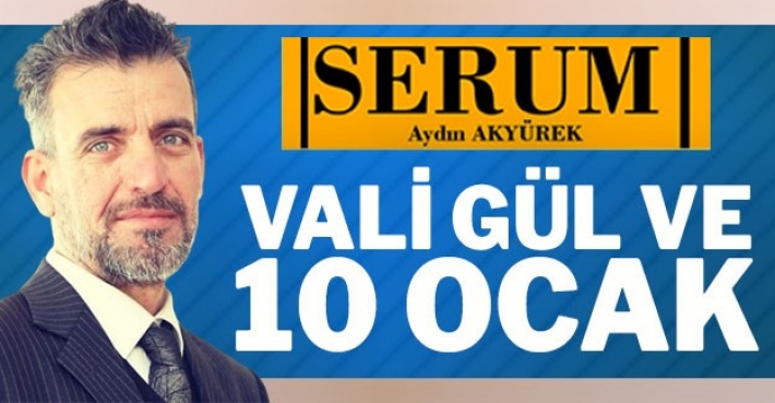 VALİ GÜL VE 10 OCAK