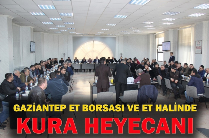 GAZİANTEP ET BORSASI VE ET HALİNDE KURA HEYECANI