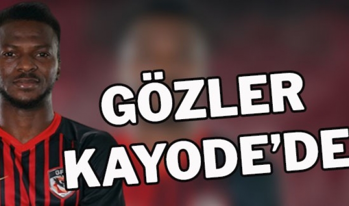 GÖZLER KAYODE’DE OLACAK