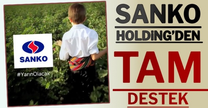  SANKO HOLDİNG’DEN TAM DESTEK