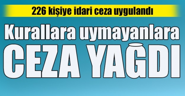 Kurallara uymayanlara ceza yağdı