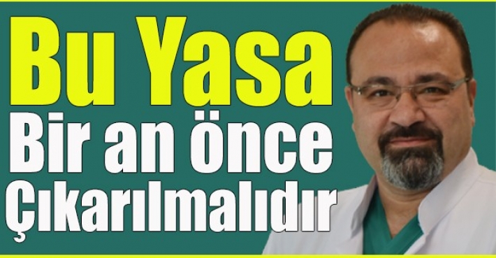 Bu Yasa Bir an Önce Çıkarılmalıdır.