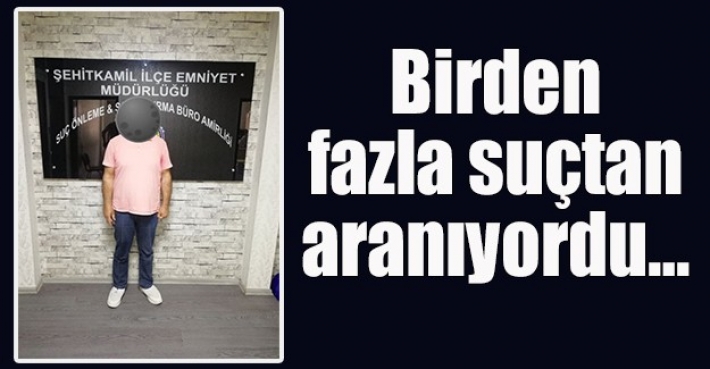 Birden fazla suçtan aranıyordu…