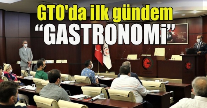 GTO'da ilk gündem “GASTRONOMİ”