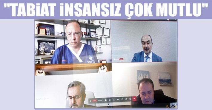 "TABİAT İNSANSIZ ÇOK MUTLU"