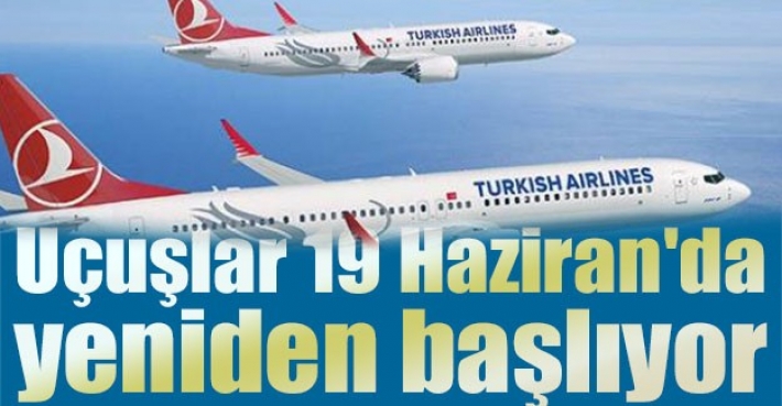 Uçuşlar 19 Haziran'da yeniden başlıyor