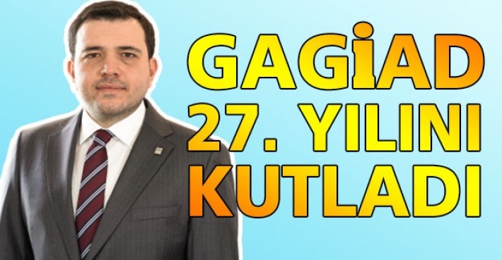 GAGİAD 27. YILINI KUTLADI