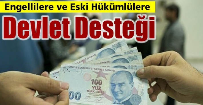 Engellilere ve Eski Hükümlülere Devlet Desteği