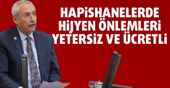 HAPİSHANELERDE HİJYEN ÖNLEMLERİ YETERSİZ VE ÜCRETLİ