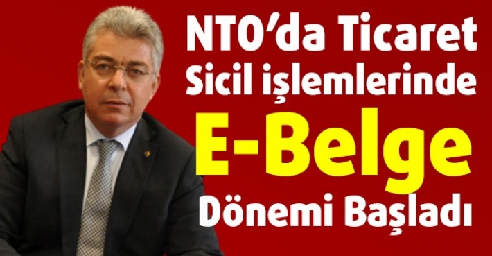 NTO’da Ticaret Sicil İşlemlerinde E-Belge Dönemi Başladı