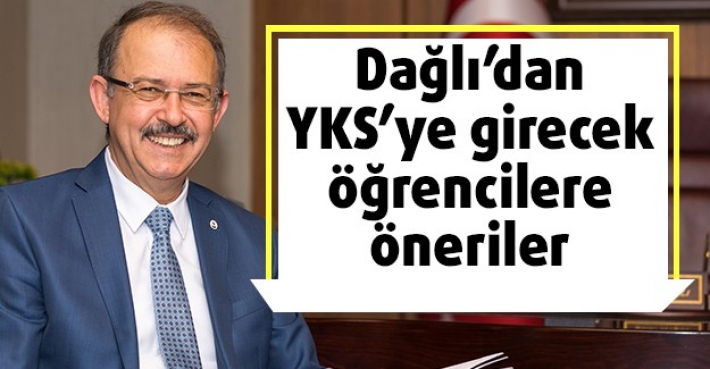 Dağlı’dan YKS’ye girecek öğrencilere öneriler