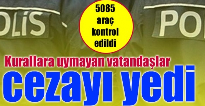 Kurallara uymayan vatandaşlar cezayı yedi