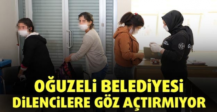 OĞUZELİ BELEDİYESİ DİLENCİLERE GÖZ AÇTIRMIYOR