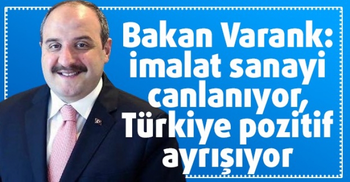 Bakan Varank: İmalat sanayi canlanıyor, Türkiye pozitif ayrışıyor