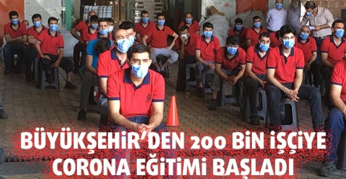 BÜYÜKŞEHİR’DEN 200 BİN İŞÇİYE CORONA EĞİTİMİ BAŞLADI