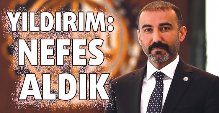 YILDIRIM: NEFES ALDIK