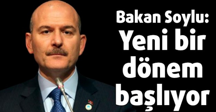 Bakan Soylu: Yeni bir dönem başlıyor